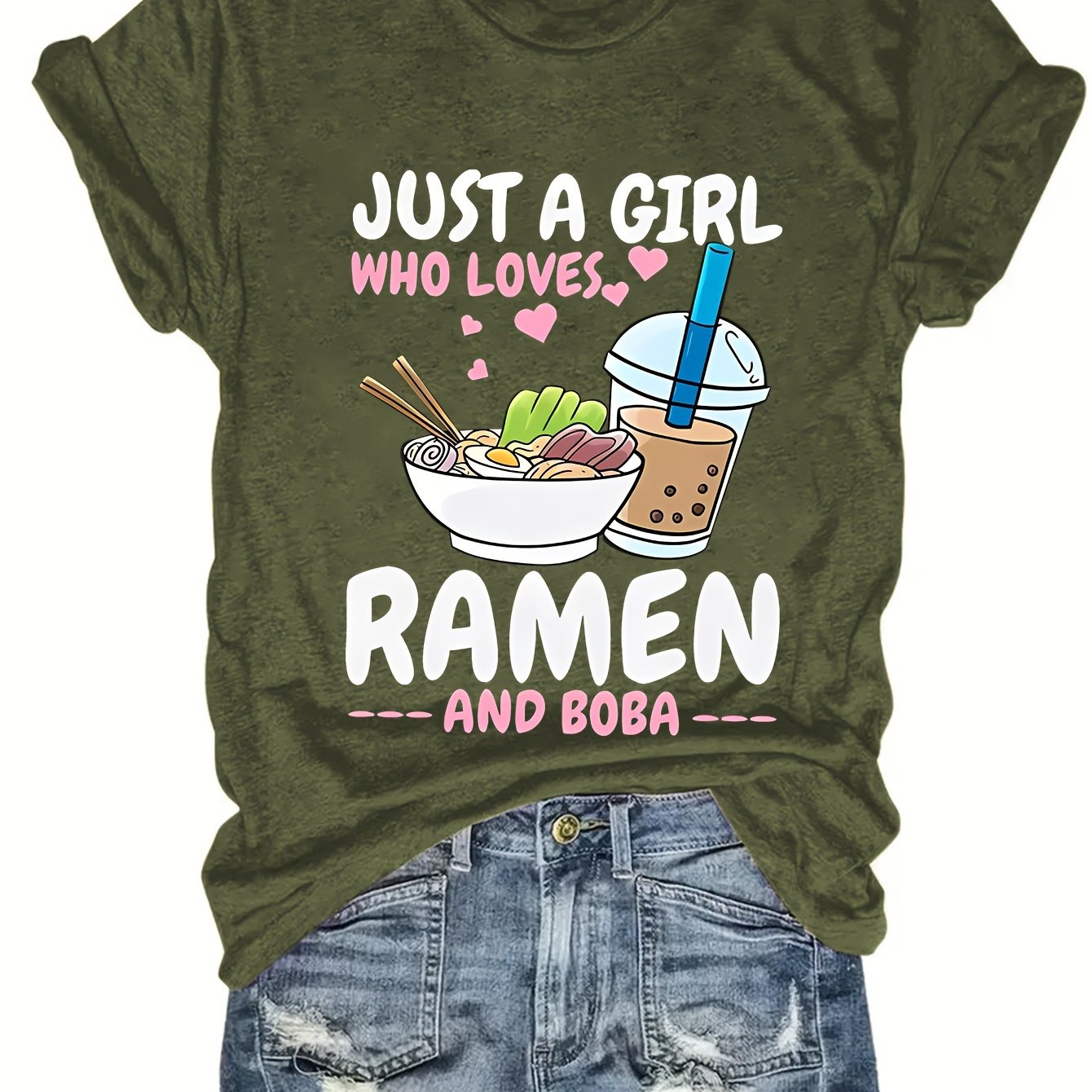 Olive green t-shirt with 'Just a girl who loves ramen and boba' text, featuring images of ramen and boba tea with jeans.